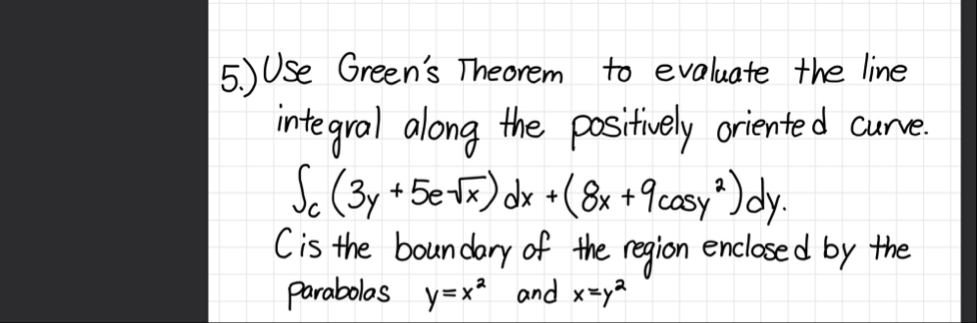 5 . ) Use Green's Theorem to evaluate the line
