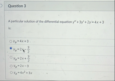 Question 3 A particular solution of the