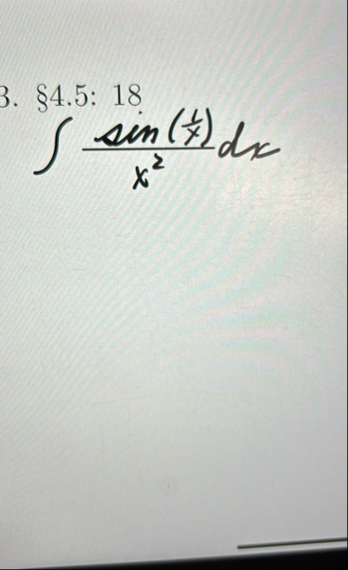 4 . 5 : 1 8 s i n ( 1 x ) x 2 d x