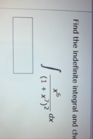 Find the indefinite integral and che x 6 ( 1 x 7