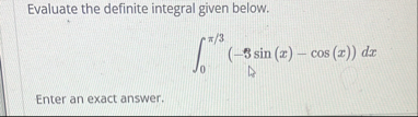 Evaluate the definite integral given below. 0 3 (