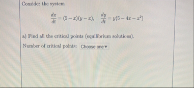 Consider the system d x d t = ( 5 - x ) ( y - x )