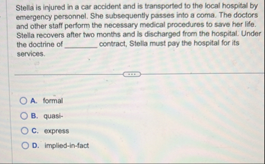 Stella is injured in a car accident and is