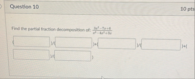 Question 1 0 1 0 pts Find the partial fraction