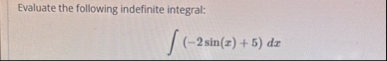 Evaluate the following indefinite integral: ( - 2
