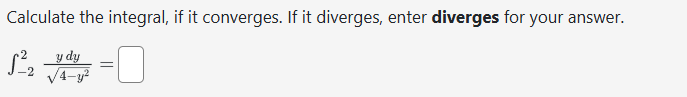 Calculate the integral, i f i t converges. I f i