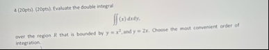 4 ( 2 0 pts ) . ( 2 0 pts ) . Evaluate the double