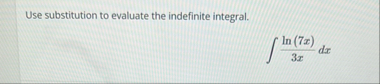 Use substitution to evaluate the indefinite
