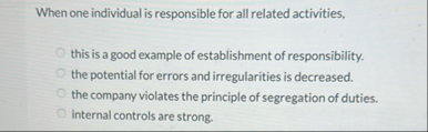 When one individual is responsible for all