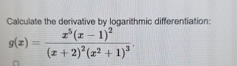 Calculate the derivative by logarithmic
