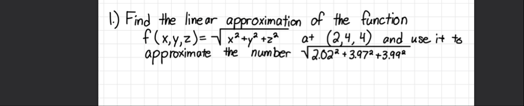 1 . ) Find the linear approximation of the
