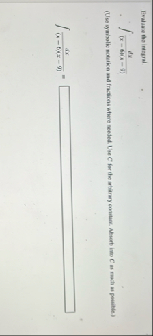 Evaluate the integral. d x ( x - 6 ) ( x - 9 ) (