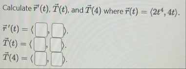Calculate vec ( r ) ' ( t ) , vec ( T ) ( t ) ,