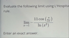 Evaluate the following limit using L'Hospita