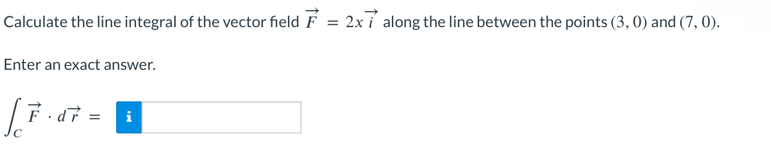 Calculate the line integral o f the vector field