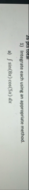 Integrate each using an appropriate method. a ) s