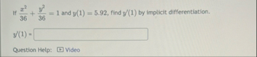 If x 2 3 6 y 2 3 6 = 1 and y ( 1 ) = 5 . 9 2 ,