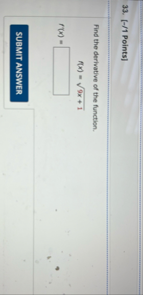 [ - / 1 Points ] Find the derivative of the