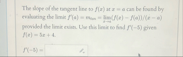 The slope of the tangent line to f ( x ) at x = a