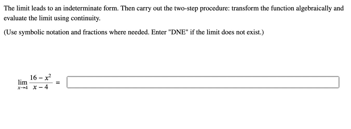 The l i m i t leads t o a n indeterminate form.