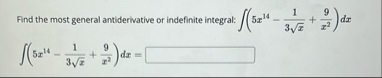 Find the most general antiderivative or