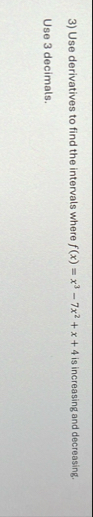 Use derivatives to find the intervals where f ( x