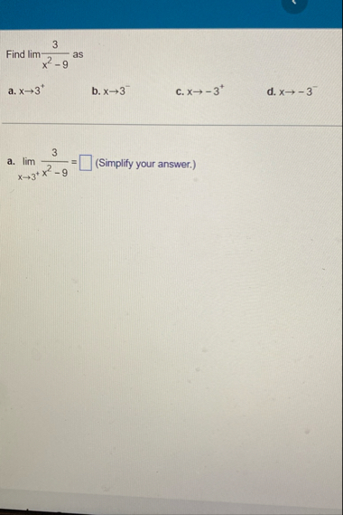 Find lim ? 3 x 2 - 9 as a . x 3 b . x 3 - c . x -