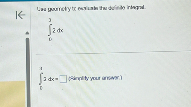 Use geometry to evaluate the definite integral. 0
