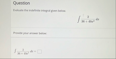 Question Evaluate the indefinite integral given