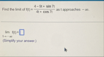 Find the limit of f ( t ) = 4 - 9 t s i n 7 t 4 t
