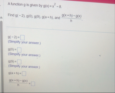 A function g is given by g ( x ) = x 2 - 8 . Find