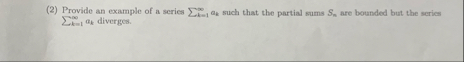 ( 2 ) Provide an example of a series k = 1 a k
