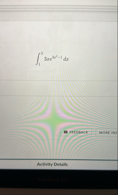 1 2 3 x e 3 x 2 - 1 d x Activity Details