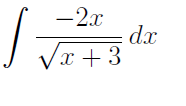 \ int ( - 2 x ) / ( \ sqrt ( x + 3 ) ) dx