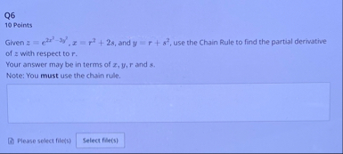 Q 6 1 0 Points Given z = e 2 x 2 - 3 y 2 , x = r