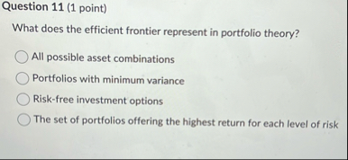 Question 1 1 ( 1 point ) What does the efficient