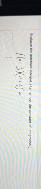 Evaluate the indefinite integral. ( Remember the