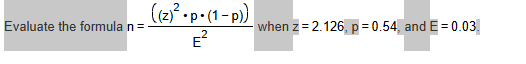 Evaluate the formula n = ( ( z ) 2 * p * ( 1 - p