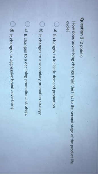 Question 3 ( 2 points ) How does advertising