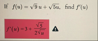 If f ( u ) = 9 2 u + 5 u 2 , find f ' ( u ) f ' (