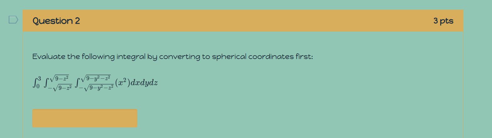 Question 2 Evaluate the following integral b y