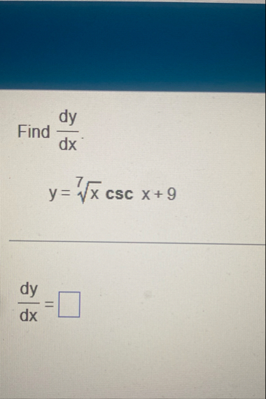 Find d y d x . y = x 7 c s c x 9 d y d x =