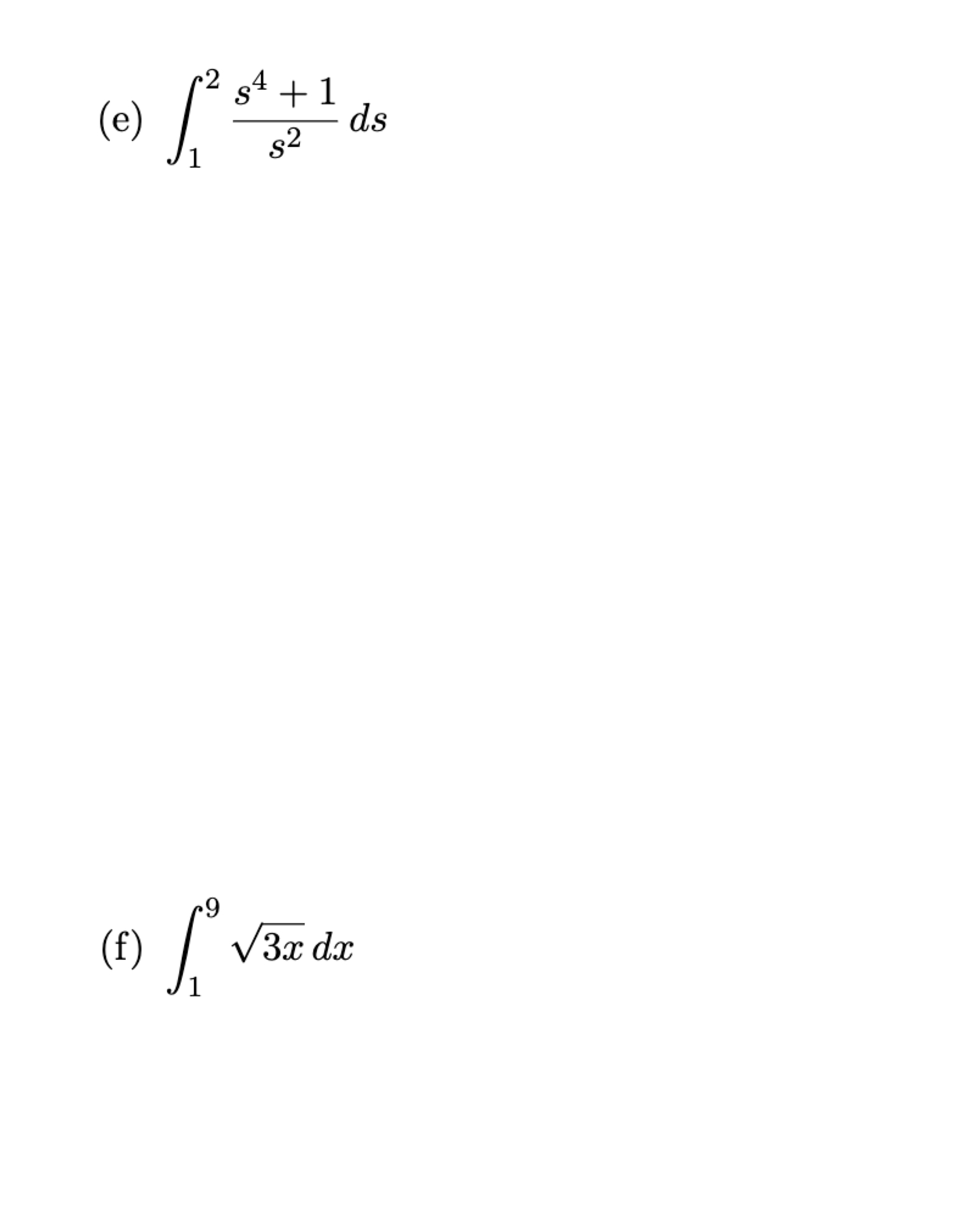 ( e ) 1 2 s 4 + 1 s 2 d s ( f ) 1 9 3 x 2 d x