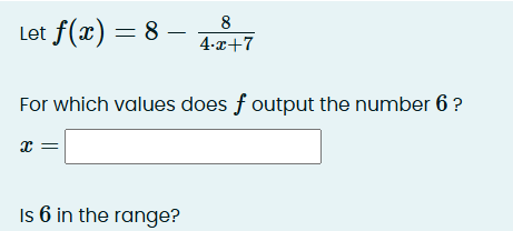 Let f ( x ) = 8 - 8 4 * x + 7 For which values