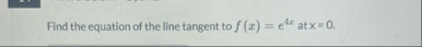 Find the equation of the line tangent to f ( x )