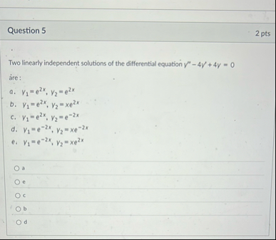 Question 5 2 pts Two linearly independent