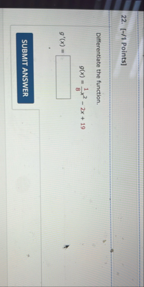 [ - / 1 Points ] Differentiate the function. g (