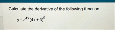 Calculate the derivative of the following