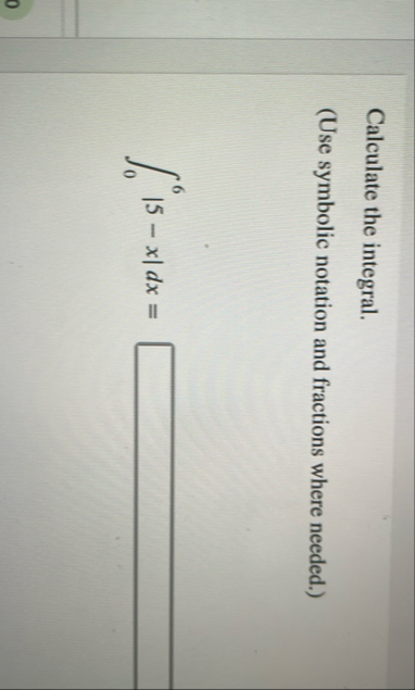Calculate the integral. ( Use symbolic notation