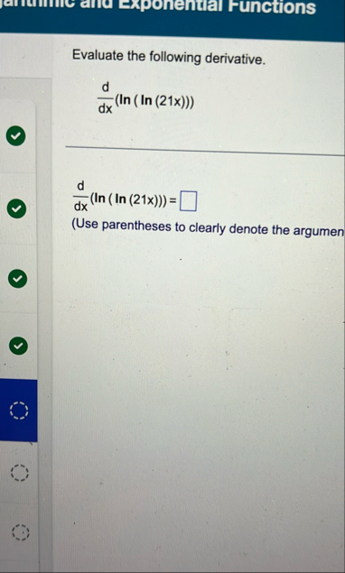 Evaluate the following derivative. d d x ( l n (